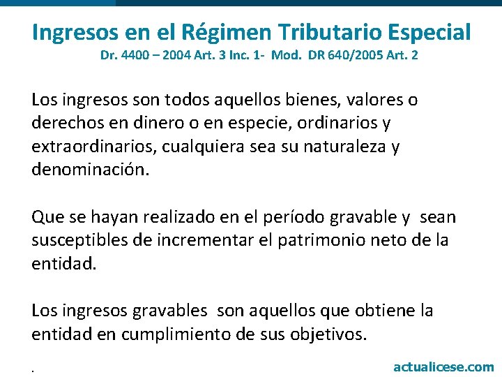 Ingresos en el Régimen Tributario Especial Dr. 4400 – 2004 Art. 3 Inc. 1