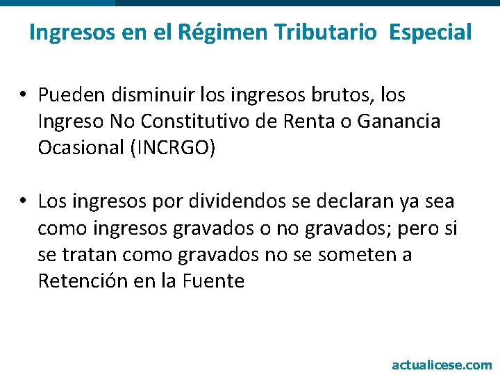 Ingresos en el Régimen Tributario Especial • Pueden disminuir los ingresos brutos, los Ingreso