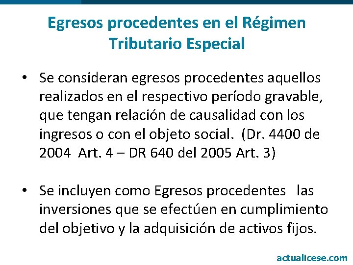 Egresos procedentes en el Régimen Tributario Especial • Se consideran egresos procedentes aquellos realizados