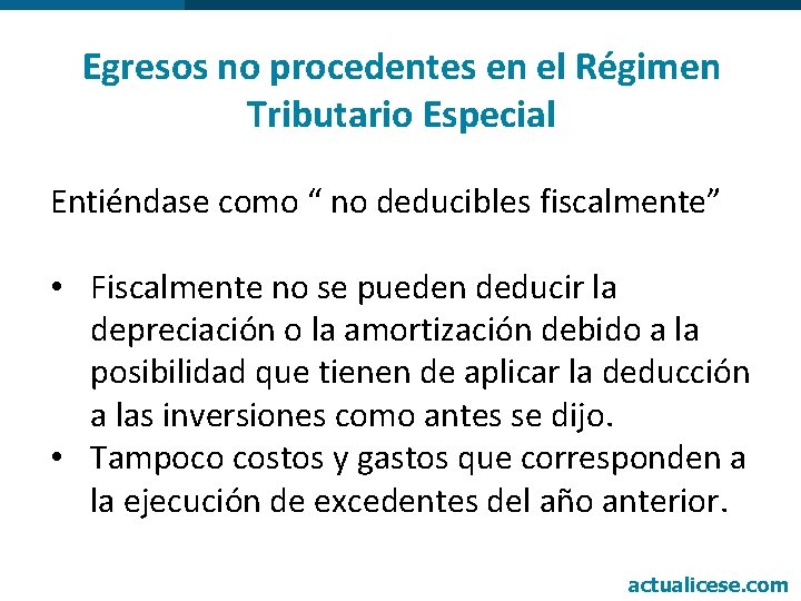 Egresos no procedentes en el Régimen Tributario Especial Entiéndase como “ no deducibles fiscalmente”
