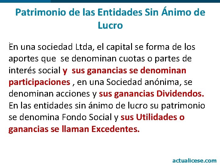 Patrimonio de las Entidades Sin Ánimo de Lucro. En una sociedad Ltda, el capital