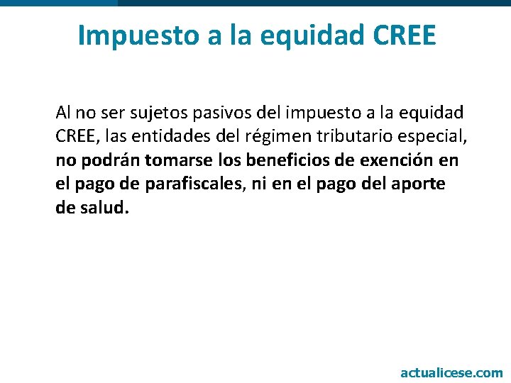 Impuesto a la equidad CREE Al no ser sujetos pasivos del impuesto a la