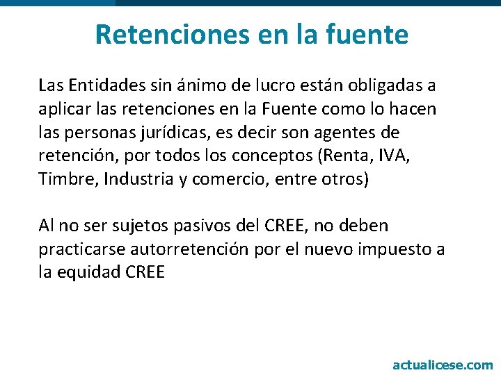 Retenciones en la fuente Las Entidades sin ánimo de lucro están obligadas a aplicar