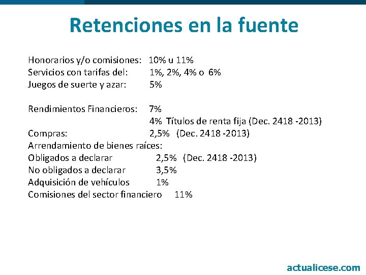 Retenciones en la fuente Honorarios y/o comisiones: 10% u 11% Servicios con tarifas del: