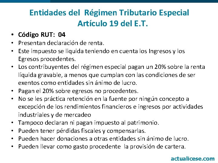 Entidades del Régimen Tributario Especial Artículo 19 del E. T. • Código RUT: 04