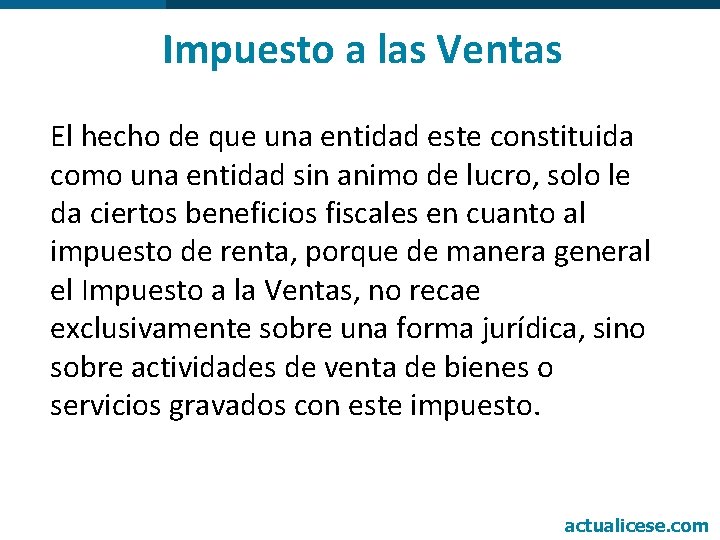 Impuesto a las Ventas El hecho de que una entidad este constituida como una