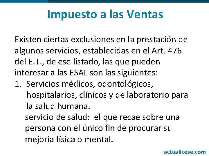 Impuesto a las Ventas Existen ciertas exclusiones en la prestación de algunos servicios, establecidas