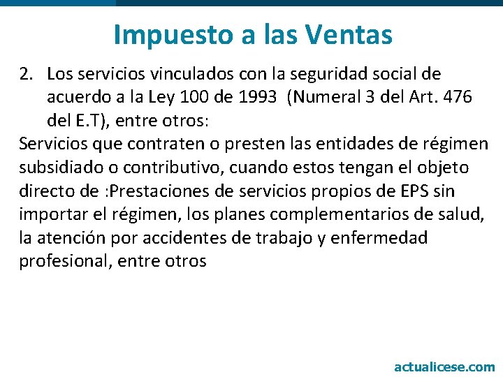 Impuesto a las Ventas 2. Los servicios vinculados con la seguridad social de acuerdo