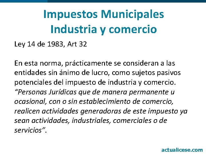 Impuestos Municipales Industria y comercio Ley 14 de 1983, Art 32 En esta norma,