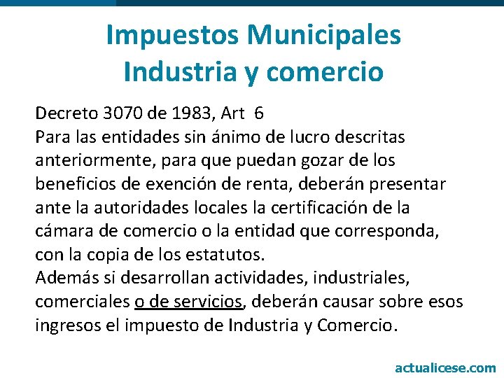 Impuestos Municipales Industria y comercio Decreto 3070 de 1983, Art 6 Para las entidades
