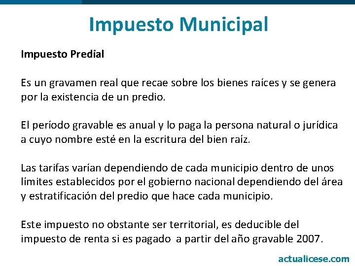 Impuesto Municipal Impuesto Predial Es un gravamen real que recae sobre los bienes raíces