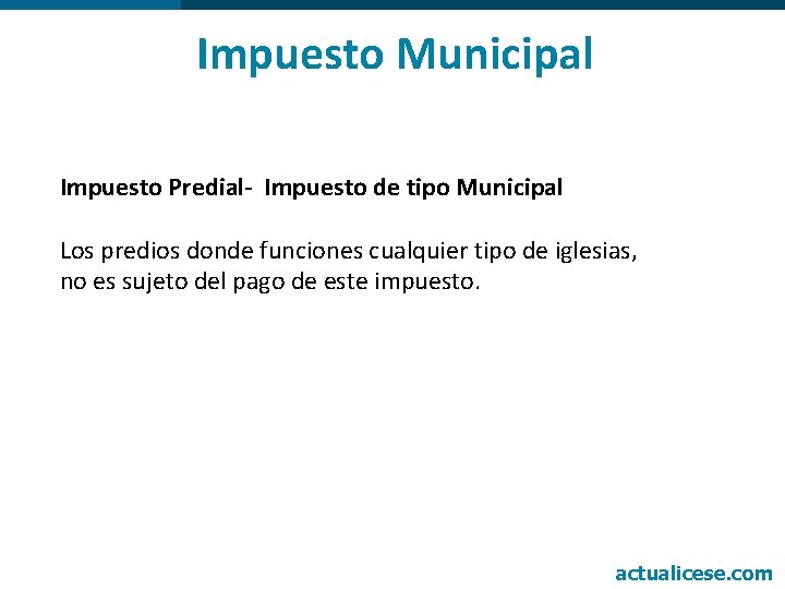 Impuesto Municipal Impuesto Predial- Impuesto de tipo Municipal Los predios donde funciones cualquier tipo