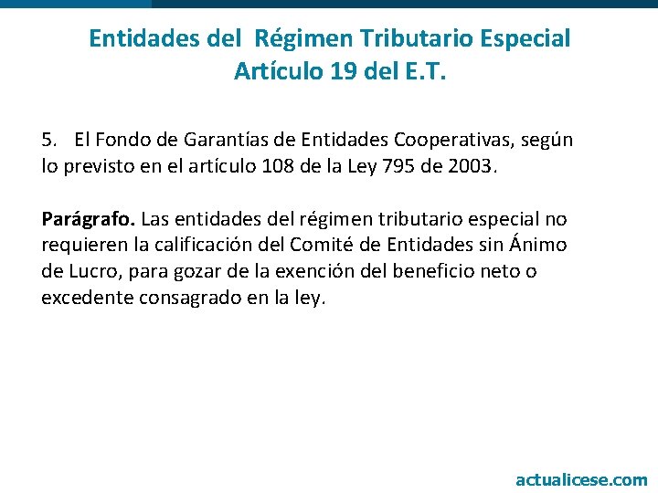 Entidades del Régimen Tributario Especial Artículo 19 del E. T. 5. El Fondo de