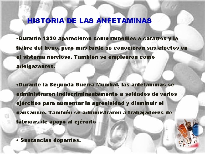 HISTORIA DE LAS ANFETAMINAS • Durante 1930 aparecieron como remedios a catarros y la