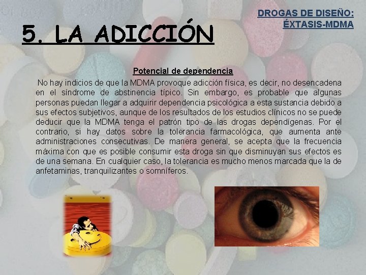 5. LA ADICCIÓN DROGAS DE DISEÑO: ÉXTASIS-MDMA Potencial de dependencia No hay indicios de