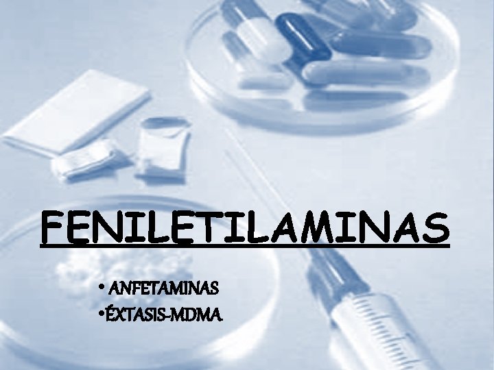 FENILETILAMINAS • ANFETAMINAS • ÉXTASIS-MDMA 