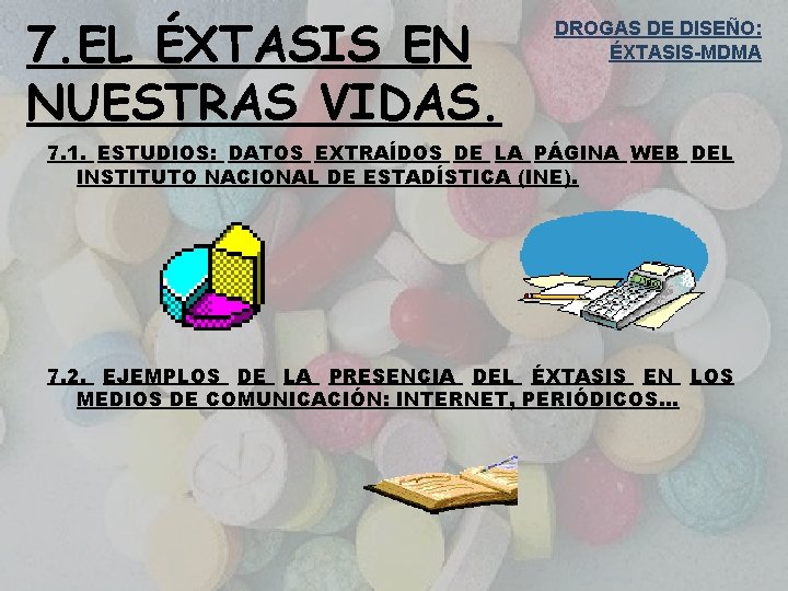 7. EL ÉXTASIS EN NUESTRAS VIDAS. DROGAS DE DISEÑO: ÉXTASIS-MDMA 7. 1. ESTUDIOS: DATOS