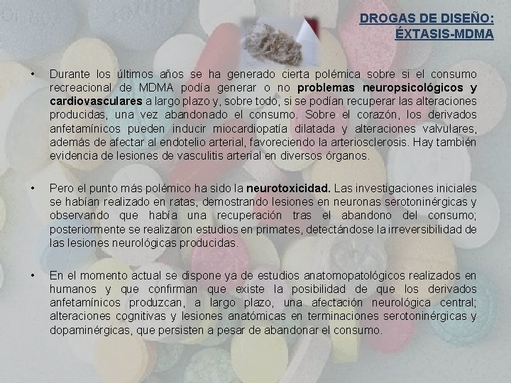 DROGAS DE DISEÑO: ÉXTASIS-MDMA • Durante los últimos años se ha generado cierta polémica