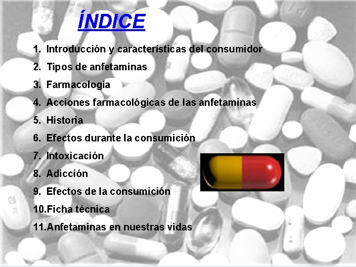 ÍNDICE 1. Introducción y características del consumidor 2. Tipos de anfetaminas 3. Farmacología 4.