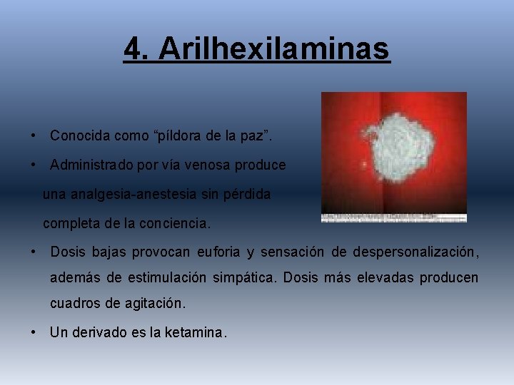 4. Arilhexilaminas • Conocida como “píldora de la paz”. • Administrado por vía venosa
