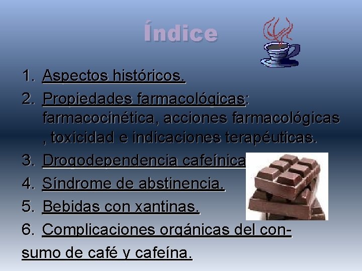 Índice 1. Aspectos históricos. 2. Propiedades farmacológicas: farmacocinética, acciones farmacológicas , toxicidad e indicaciones