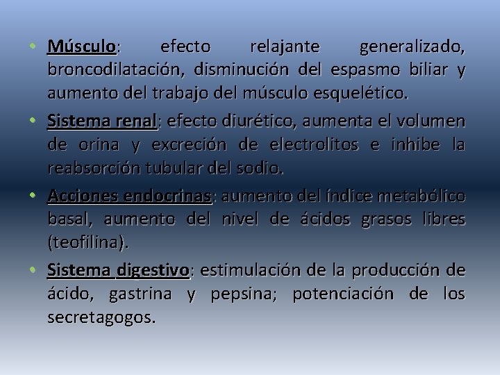  • Músculo: efecto relajante generalizado, broncodilatación, disminución del espasmo biliar y aumento del