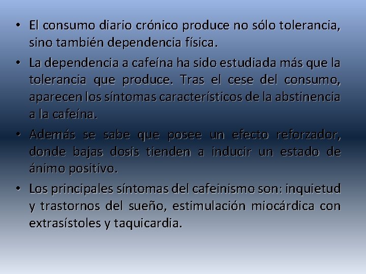  • El consumo diario crónico produce no sólo tolerancia, sino también dependencia física.