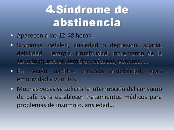 4. Síndrome de abstinencia • Aparecen a las 12 -48 horas. • Síntomas: cefalea,