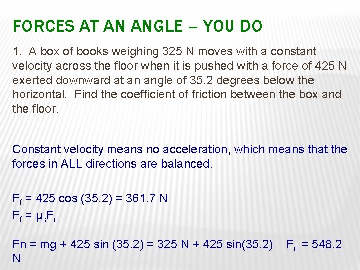 FORCES AT AN ANGLE – YOU DO 1. A box of books weighing 325