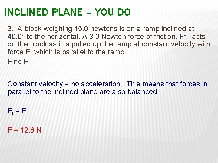 INCLINED PLANE – YOU DO 3. A block weighing 15. 0 newtons is on