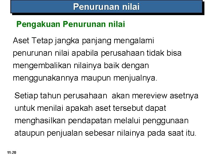 Penurunan nilai Pengakuan Penurunan nilai Aset Tetap jangka panjang mengalami penurunan nilai apabila perusahaan