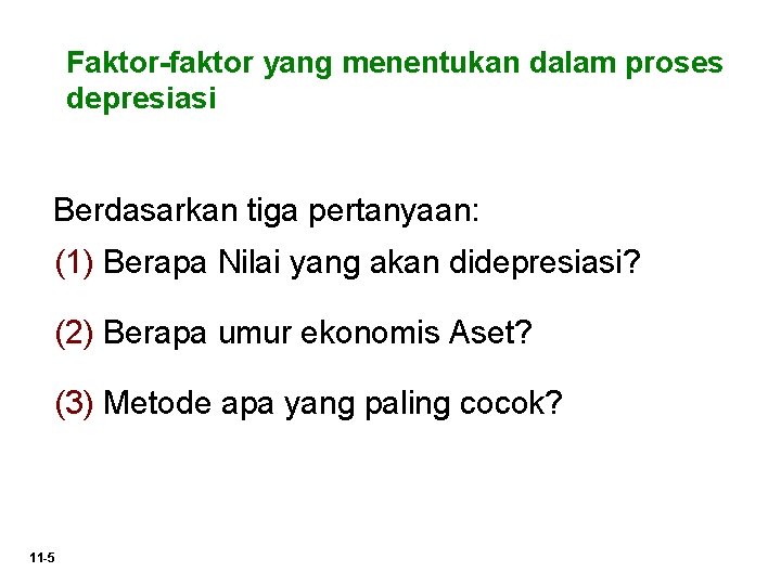 Faktor-faktor yang menentukan dalam proses depresiasi Berdasarkan tiga pertanyaan: (1) Berapa Nilai yang akan