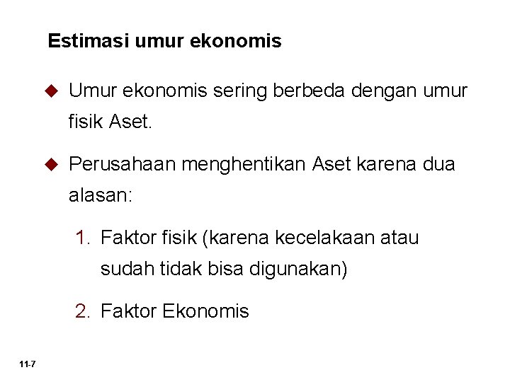 Estimasi umur ekonomis u Umur ekonomis sering berbeda dengan umur fisik Aset. u Perusahaan