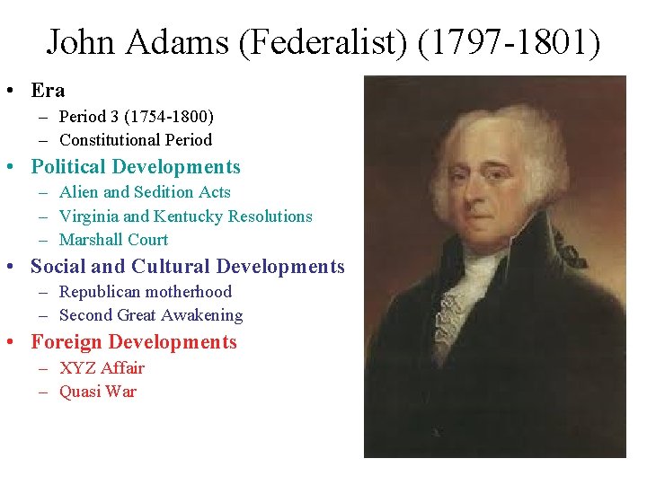 John Adams (Federalist) (1797 -1801) • Era – Period 3 (1754 -1800) – Constitutional