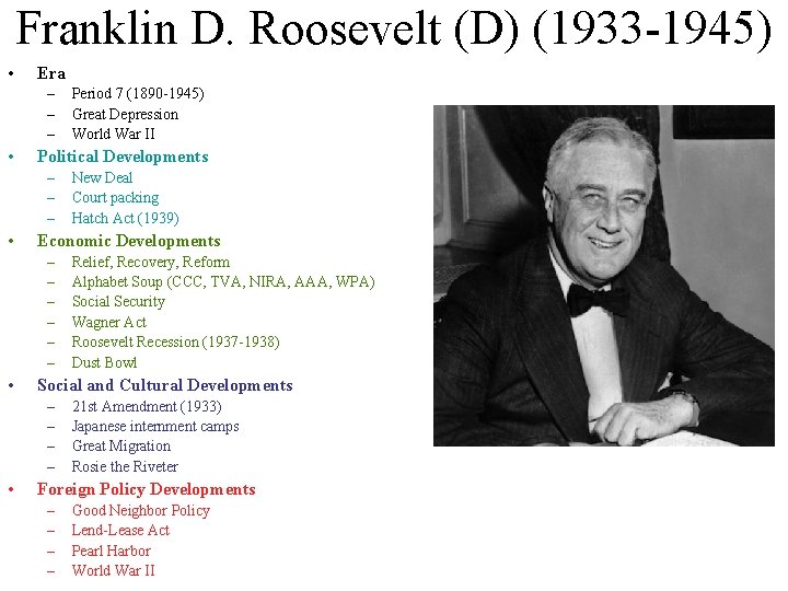 Franklin D. Roosevelt (D) (1933 -1945) • Era – – – • Political Developments