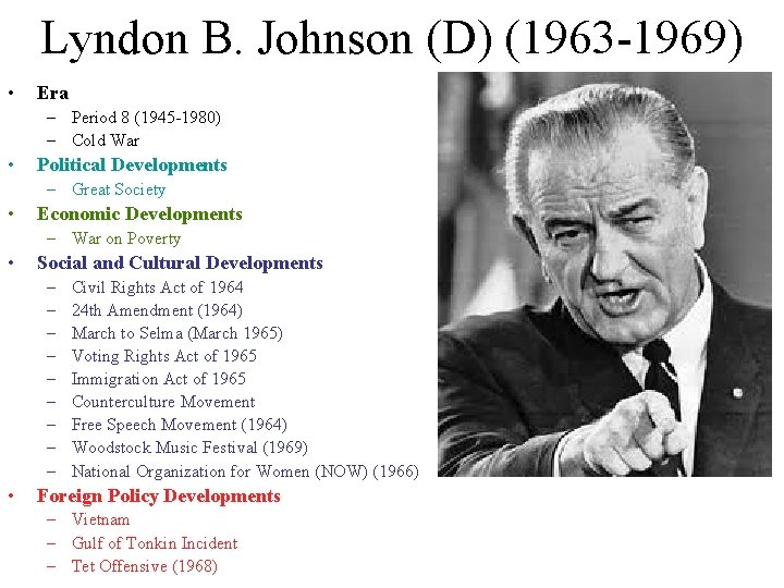 Lyndon B. Johnson (D) (1963 -1969) • Era – Period 8 (1945 -1980) –