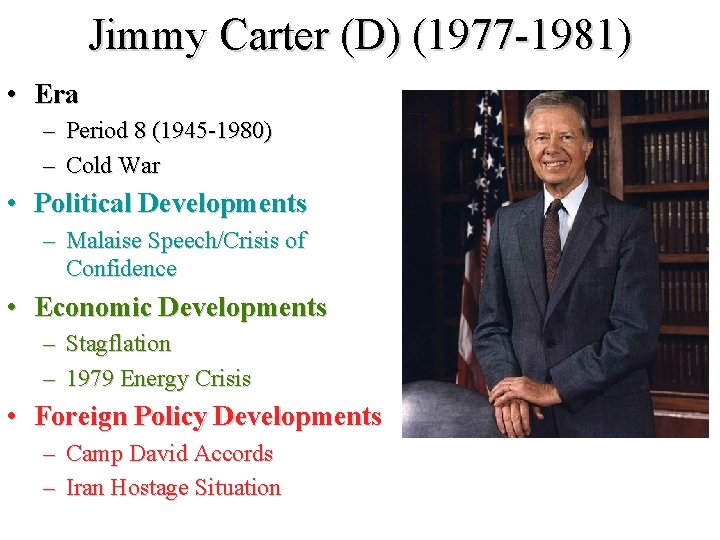 Jimmy Carter (D) (1977 -1981) • Era – Period 8 (1945 -1980) – Cold