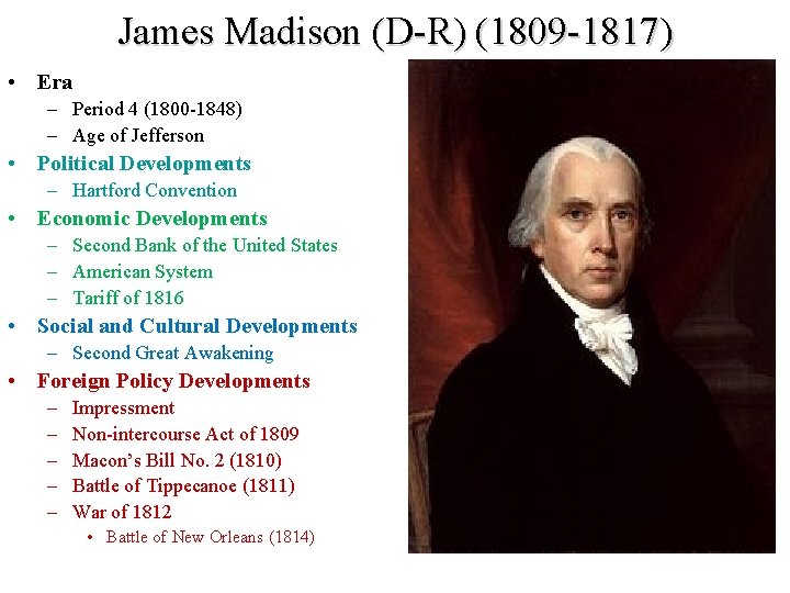 James Madison (D-R) (1809 -1817) • Era – Period 4 (1800 -1848) – Age