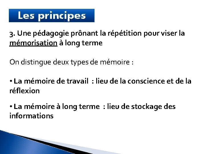 Les principes 3. Une pédagogie prônant la répétition pour viser la mémorisation à long