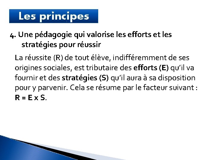 Les principes 4. Une pédagogie qui valorise les efforts et les stratégies pour réussir