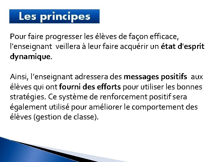 Les principes Pour faire progresser les élèves de façon efficace, l’enseignant veillera à leur