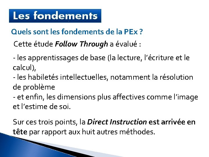 Les fondements Quels sont les fondements de la PEx ? Cette étude Follow Through