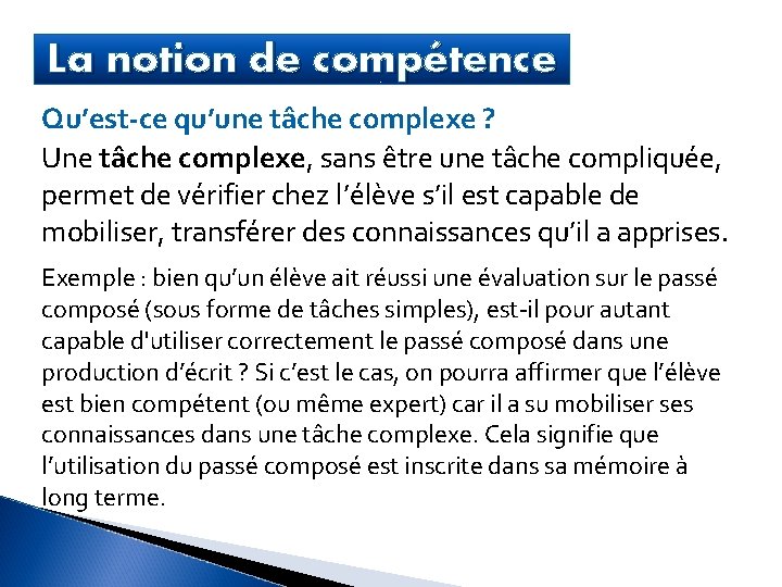 La notion de compétence Qu’est-ce qu’une tâche complexe ? Une tâche complexe, sans être