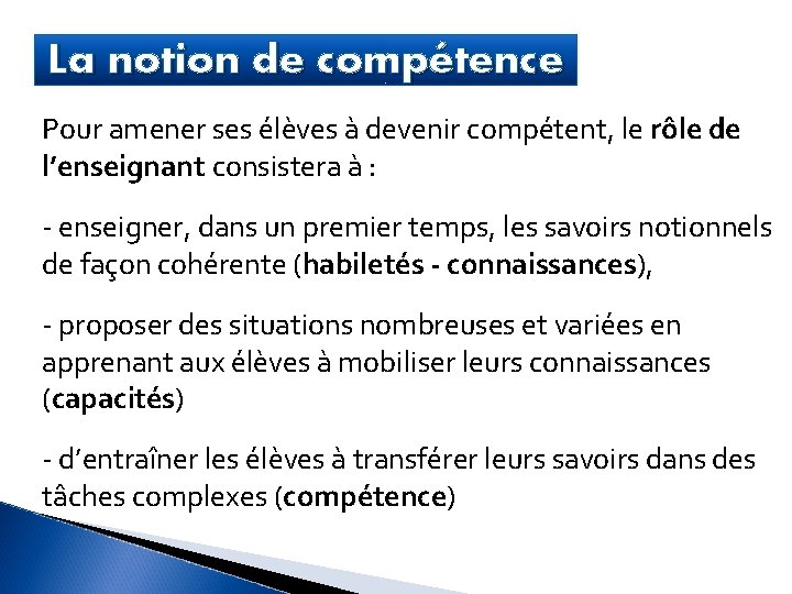 La notion de compétence Pour amener ses élèves à devenir compétent, le rôle de