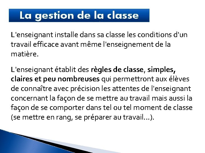 La gestion de la classe L'enseignant installe dans sa classe les conditions d'un travail