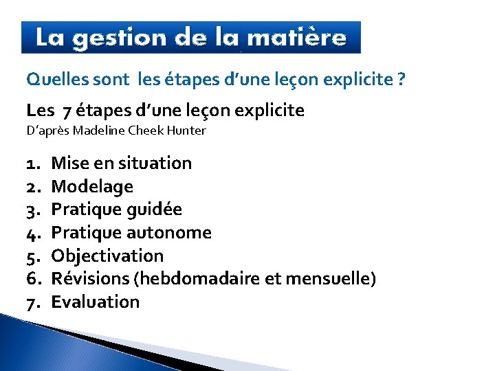 La gestion de la matière Quelles sont les étapes d’une leçon explicite ? Les