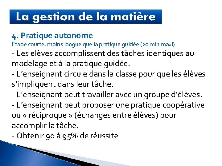 La gestion de la matière 4. Pratique autonome Etape courte, moins longue que la