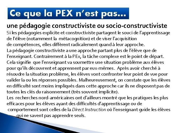 Ce que la PEX n’est pas… une pédagogie constructiviste ou socio-constructiviste Si les pédagogies
