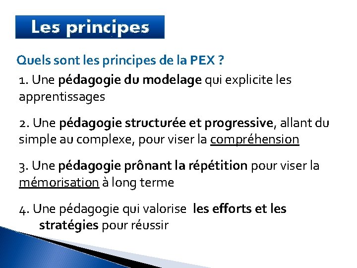 Les principes Quels sont les principes de la PEX ? 1. Une pédagogie du