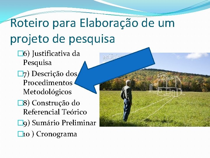 Roteiro para Elaboração de um projeto de pesquisa � 6) Justificativa da Pesquisa �